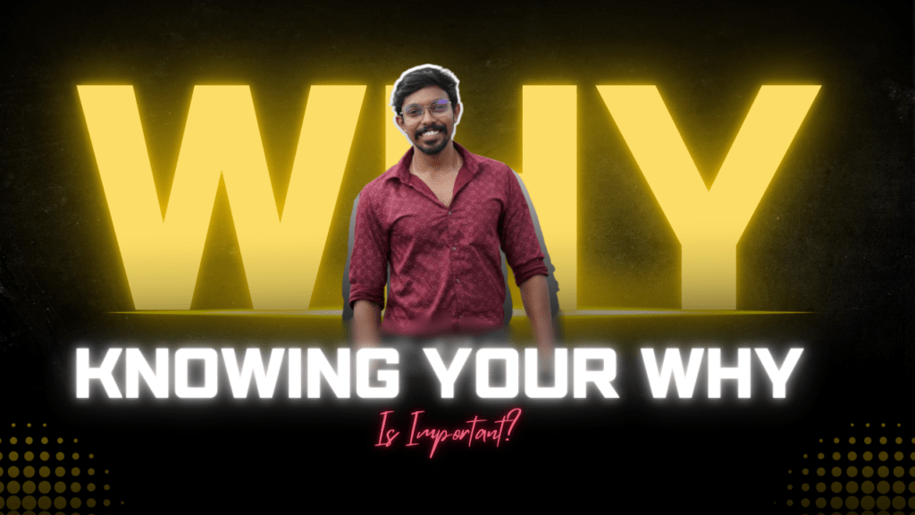 Know your Why is Important - By Sathya Narayanan - Best Digital Marketer in Trivandrum, Kerala